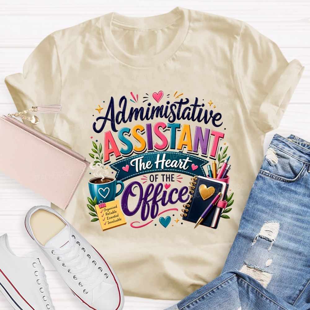 Administrative Assistant The Heart Of The Office T-shirt