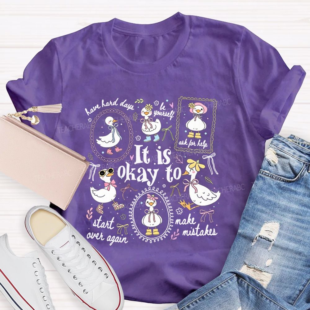It Is Okay To Have Hard Days Be Yourself Ask For Help Start Over Again Teacher T-shirt