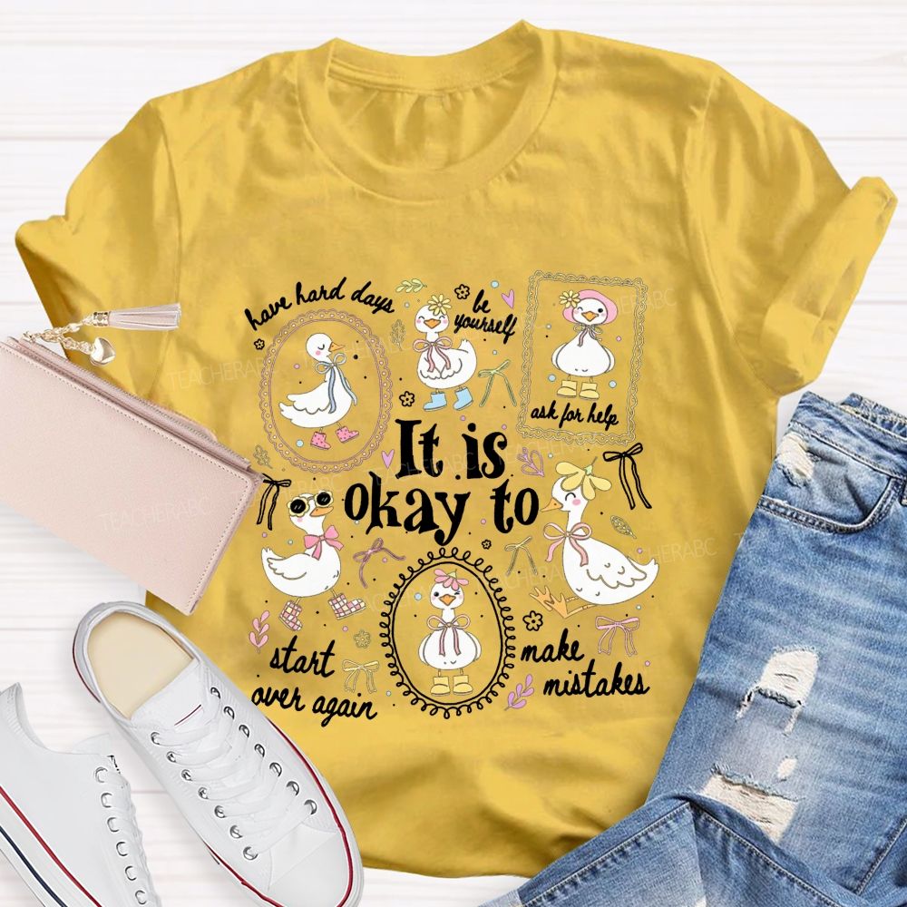 It Is Okay To Have Hard Days Be Yourself Ask For Help Start Over Again Teacher T-shirt