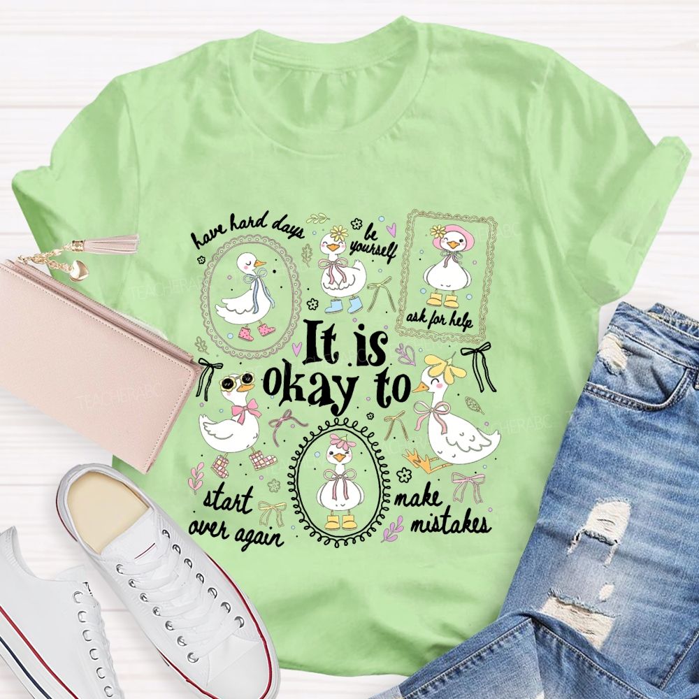 It Is Okay To Have Hard Days Be Yourself Ask For Help Start Over Again Teacher T-shirt