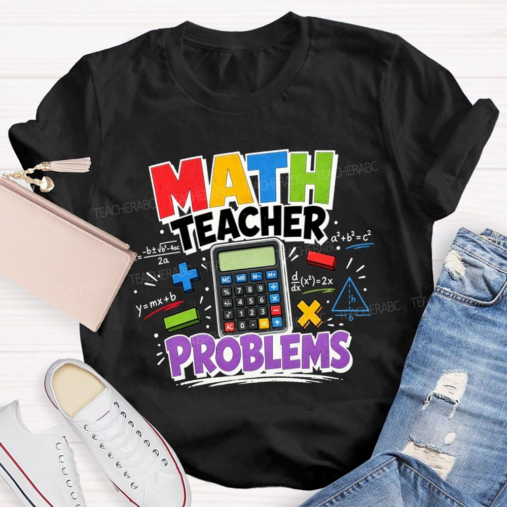 Math Teacher Problems And Plenty Of Equations Teacher T-shirt