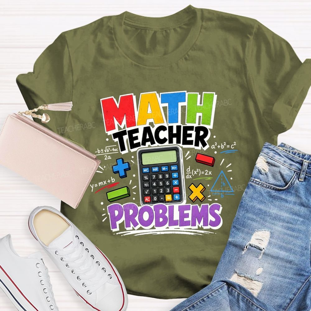 Math Teacher Problems And Plenty Of Equations Teacher T-shirt
