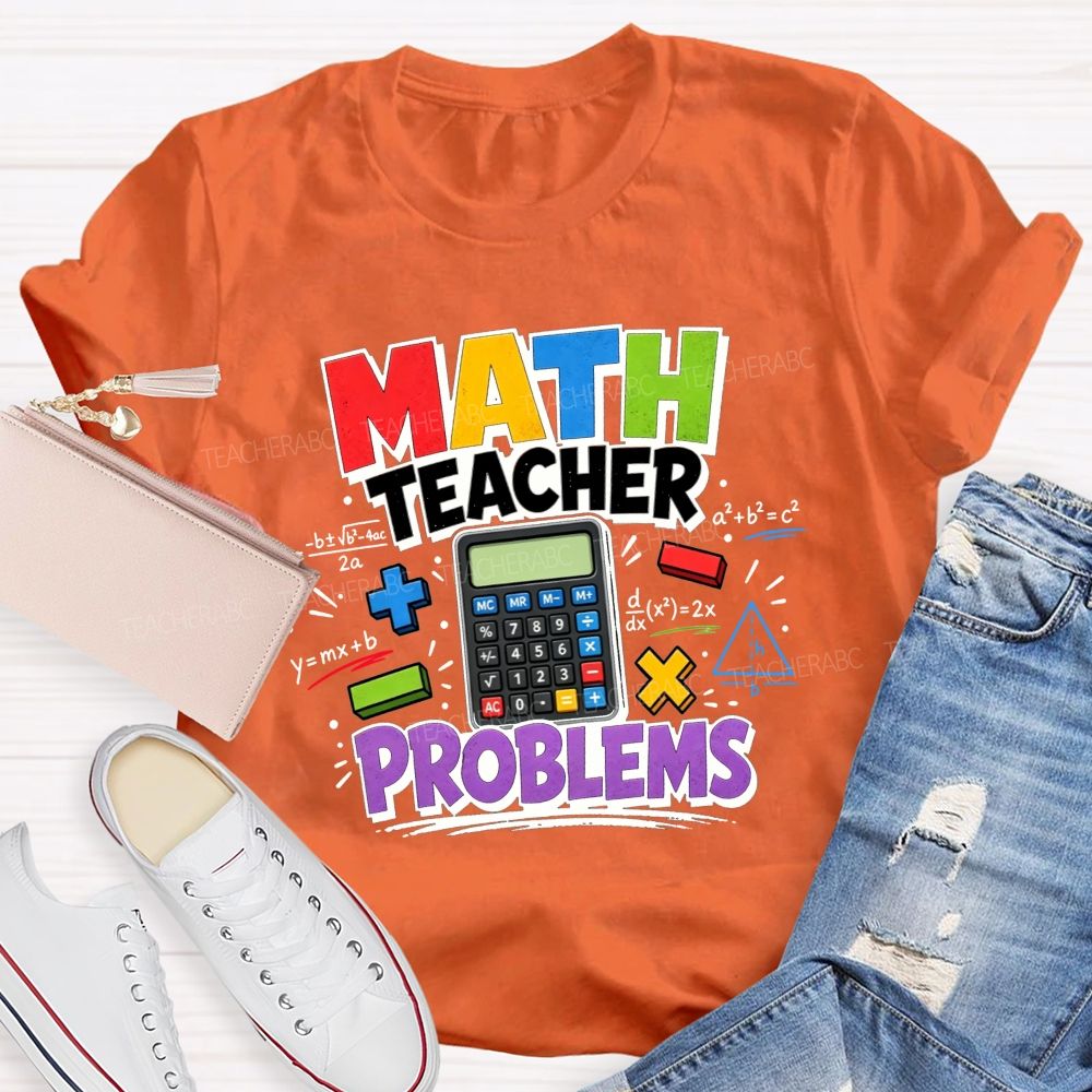 Math Teacher Problems And Plenty Of Equations Teacher T-shirt