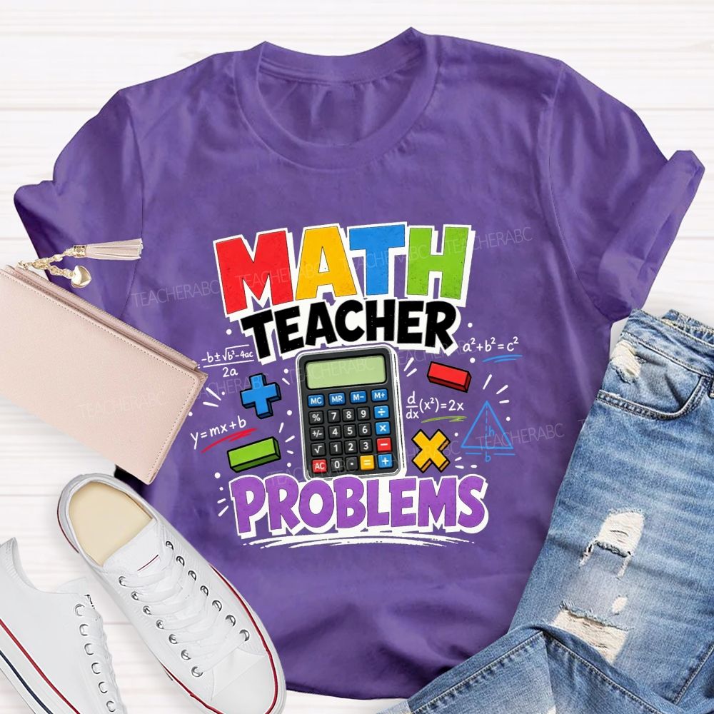 Math Teacher Problems And Plenty Of Equations Teacher T-shirt