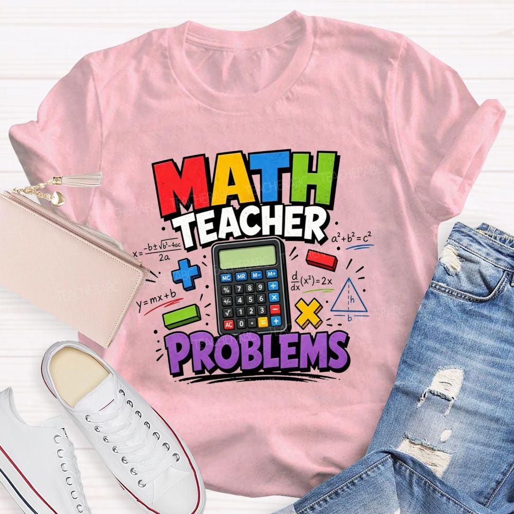 Math Teacher Problems And Plenty Of Equations Teacher T-shirt