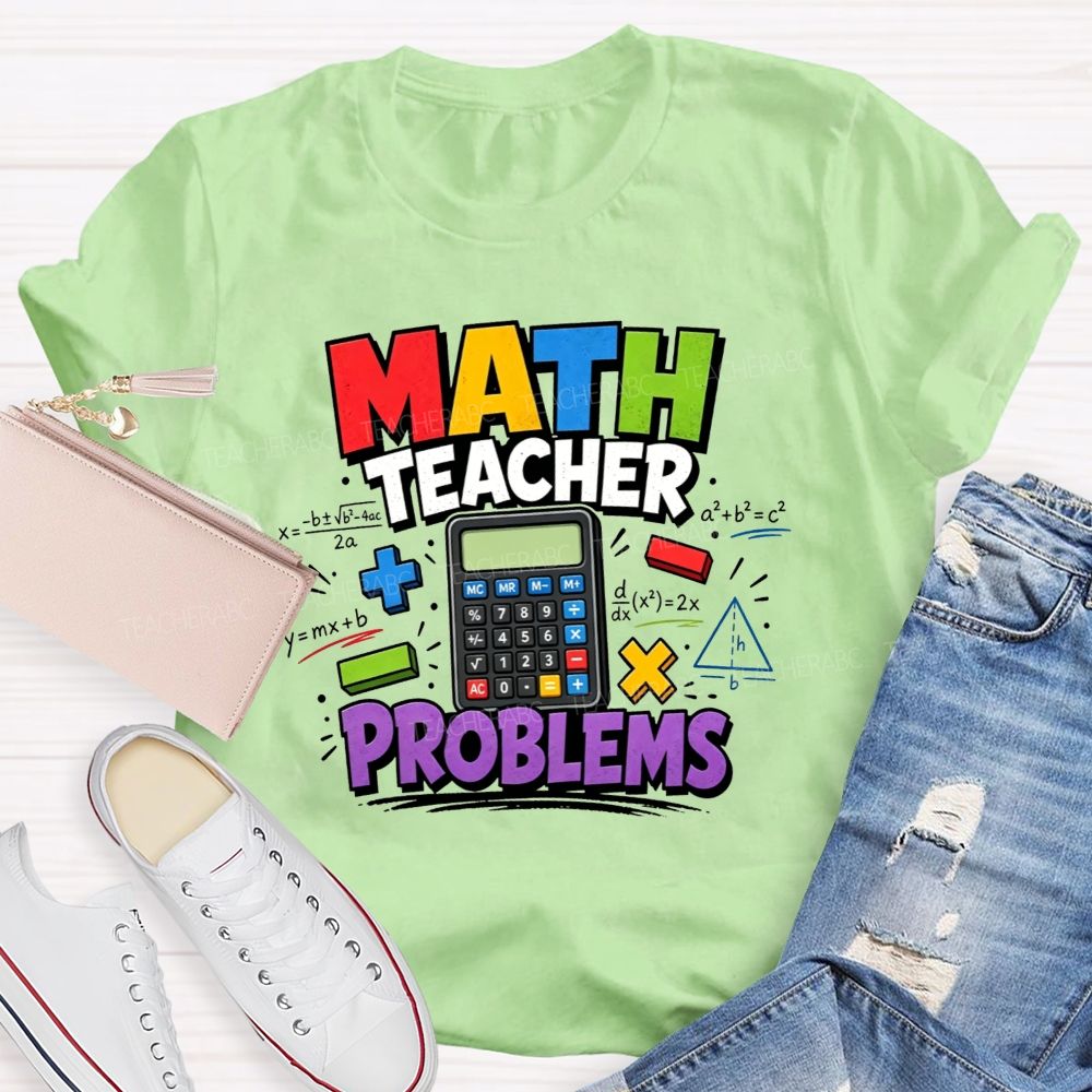 Math Teacher Problems And Plenty Of Equations Teacher T-shirt