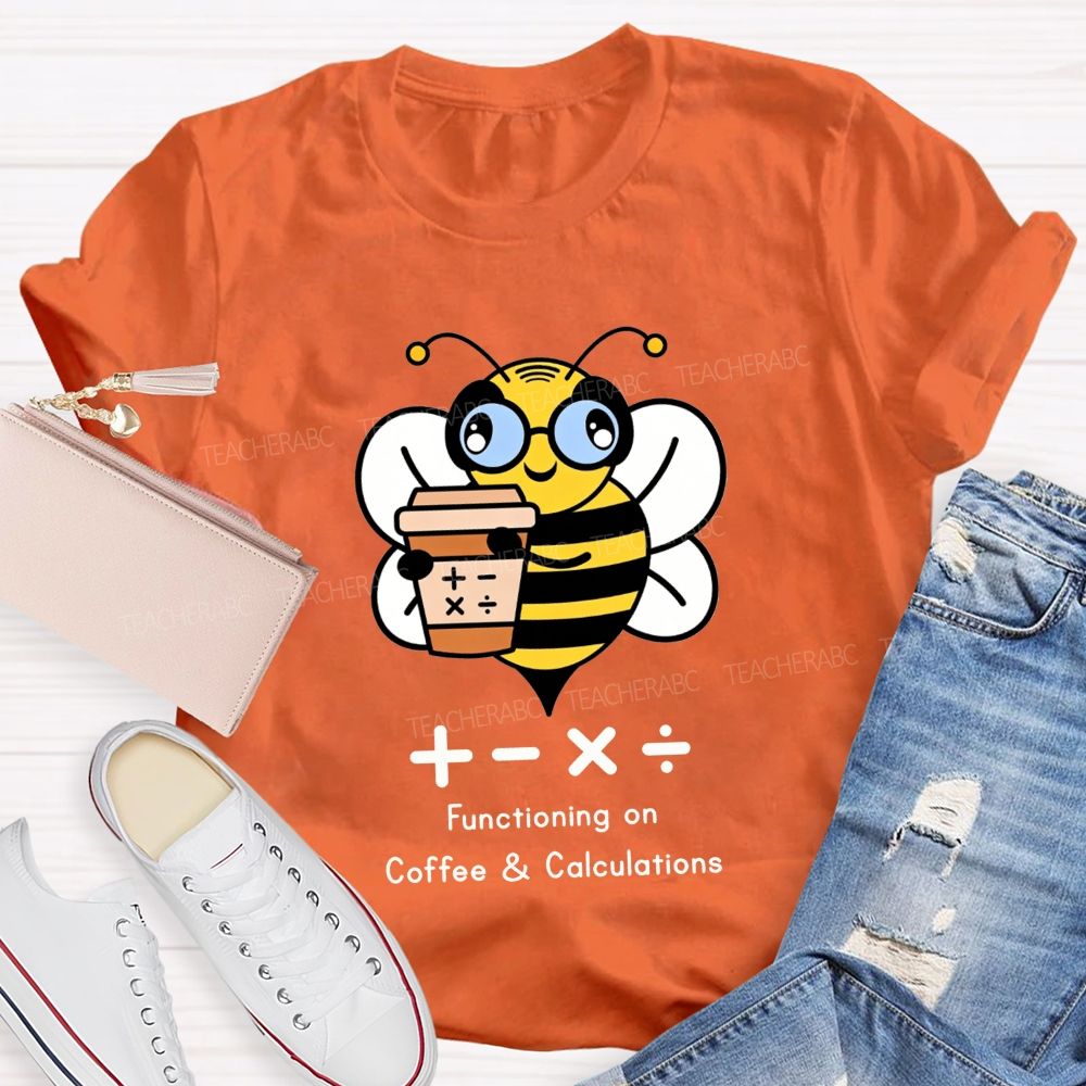 Functioning On Coffee And Calculations Math Teacher T-shirt