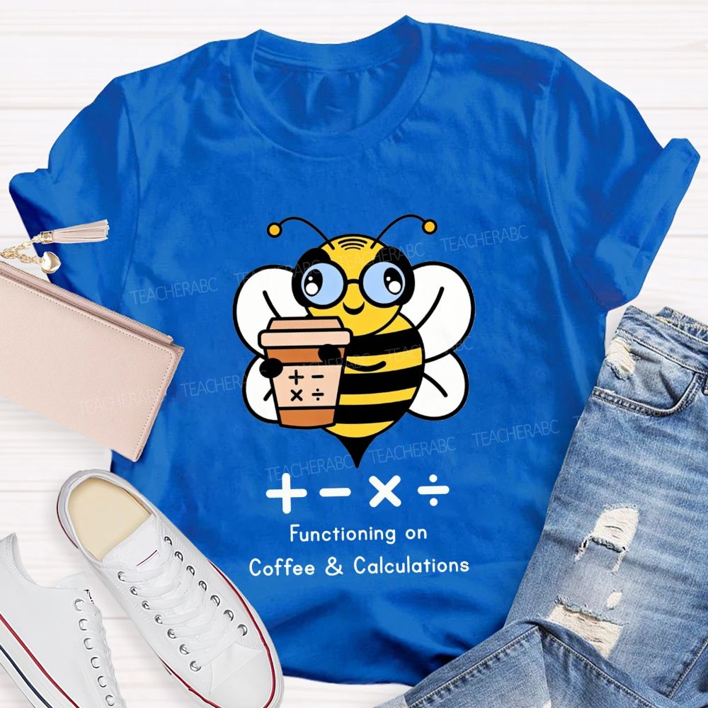 Functioning On Coffee And Calculations Math Teacher T-shirt