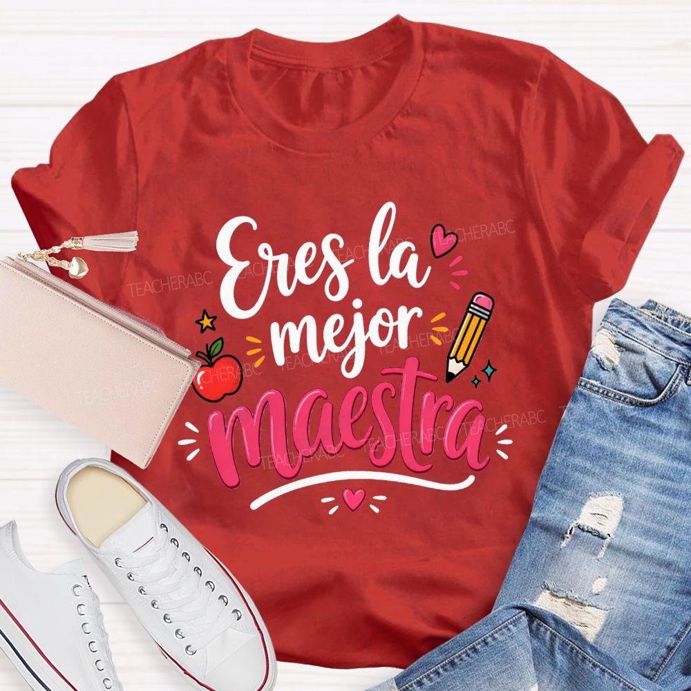 Eres La Mejor Maestra You'Re The Best Maestra Ever Teacher T-shirt