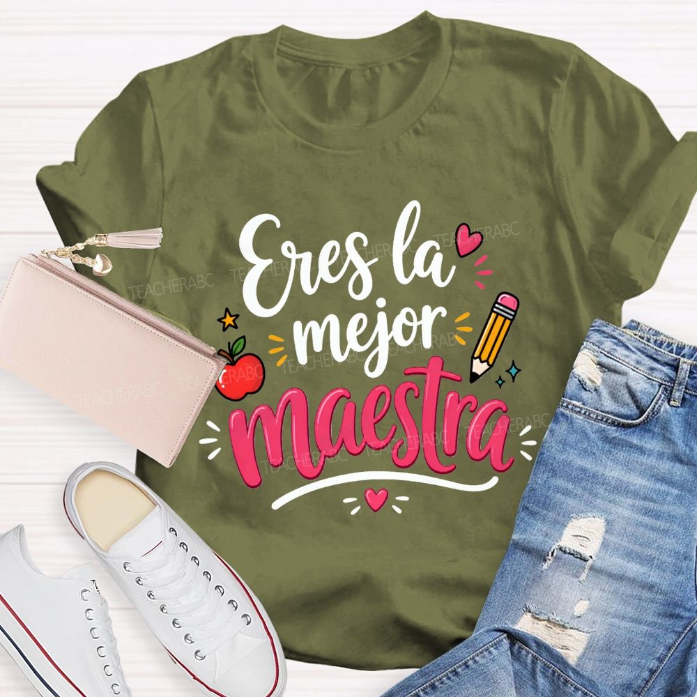 Eres La Mejor Maestra You'Re The Best Maestra Ever Teacher T-shirt