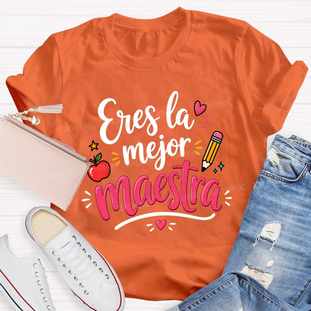 Eres La Mejor Maestra You'Re The Best Maestra Ever Teacher T-shirt