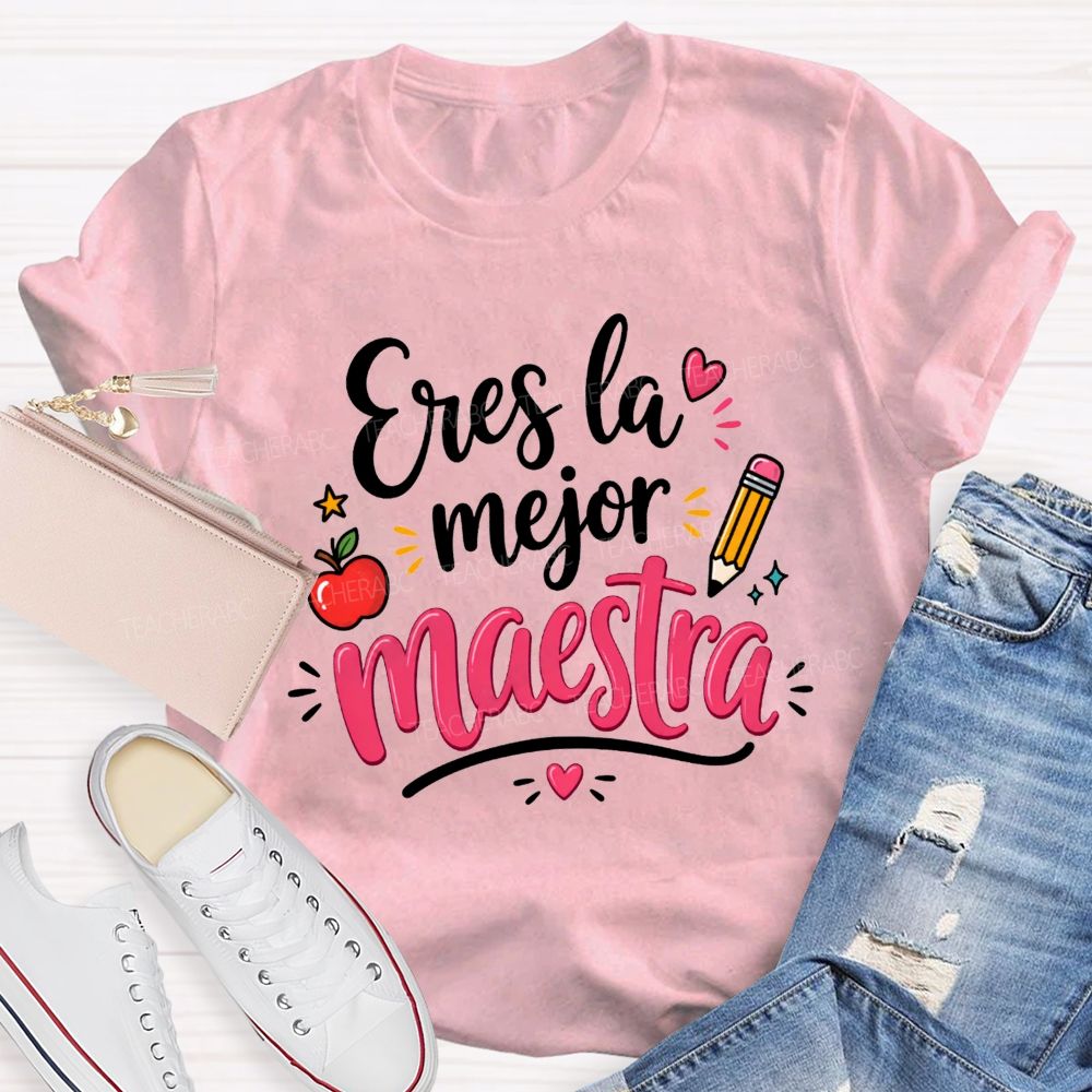 Eres La Mejor Maestra You'Re The Best Maestra Ever Teacher T-shirt