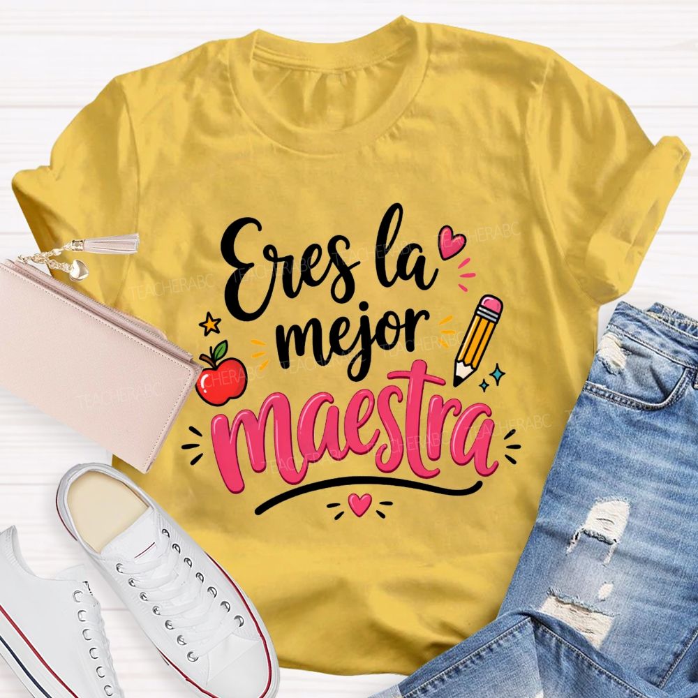 Eres La Mejor Maestra You'Re The Best Maestra Ever Teacher T-shirt