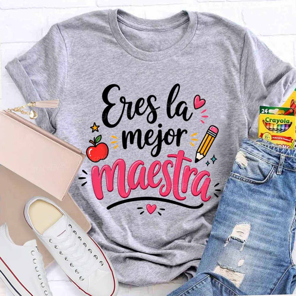 Eres La Mejor Maestra You'Re The Best Maestra Ever Teacher T-shirt
