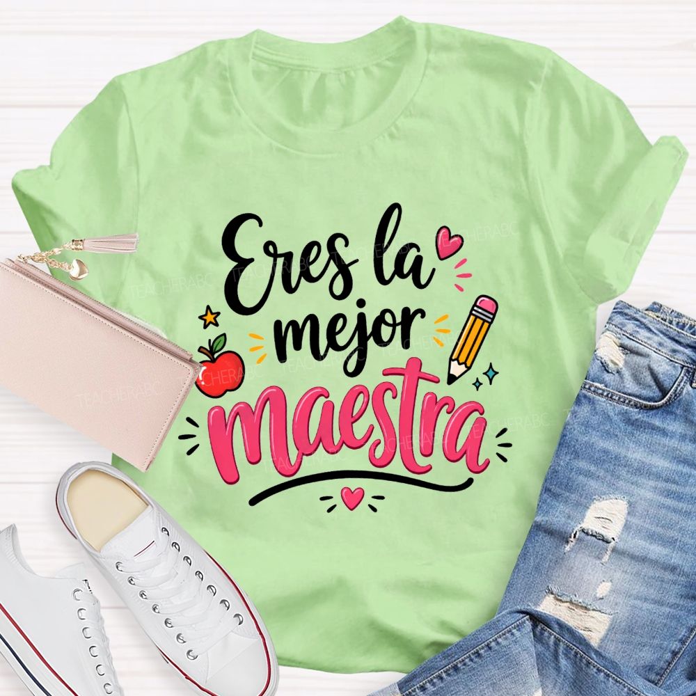 Eres La Mejor Maestra You'Re The Best Maestra Ever Teacher T-shirt