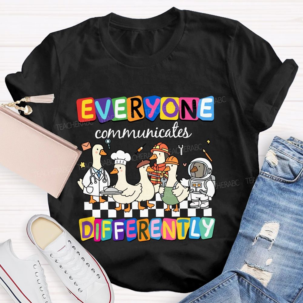 Everyone Communicates Differently Cute Ducks Teacher T-Shirt