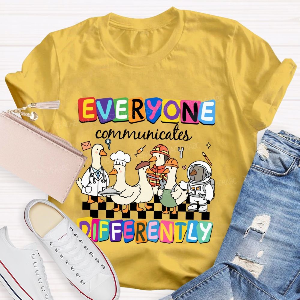 Everyone Communicates Differently Cute Ducks Teacher T-Shirt