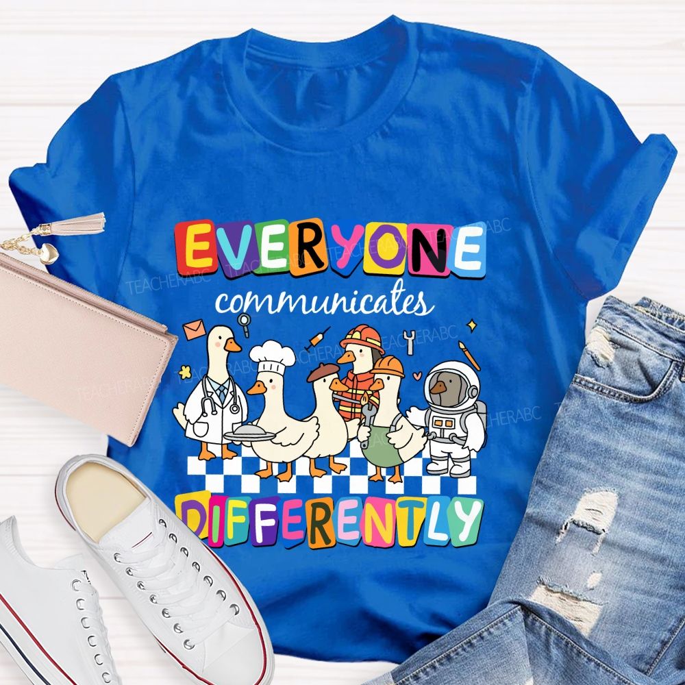 Everyone Communicates Differently Cute Ducks Teacher T-Shirt