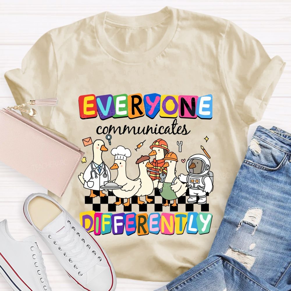 Everyone Communicates Differently Cute Ducks Teacher T-Shirt