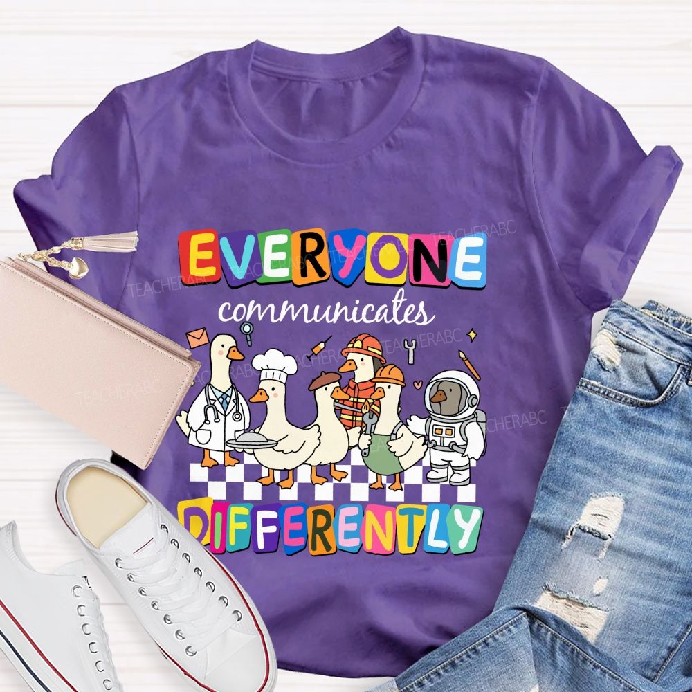 Everyone Communicates Differently Cute Ducks Teacher T-Shirt