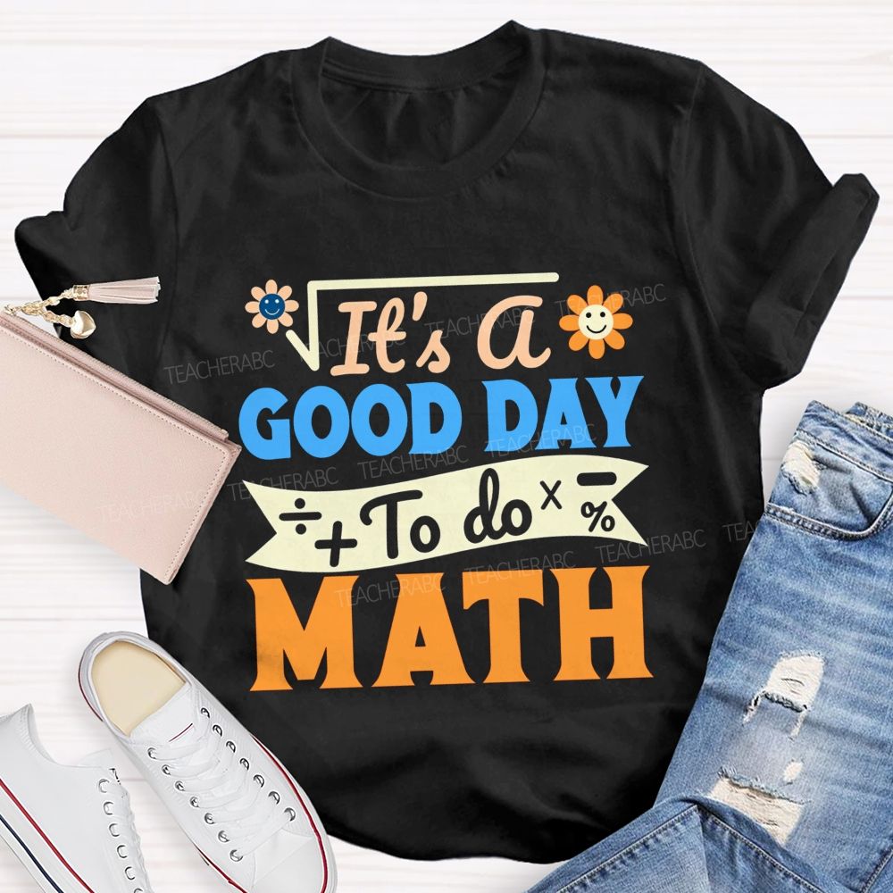 It'S A Good Day To Do Math And Smiley Flower Math Teacher T-shirt