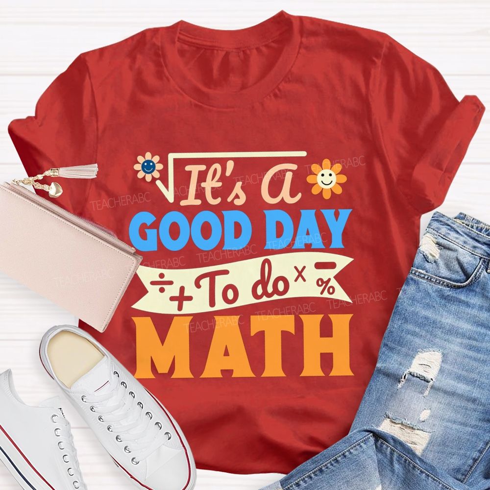 It'S A Good Day To Do Math And Smiley Flower Math Teacher T-shirt