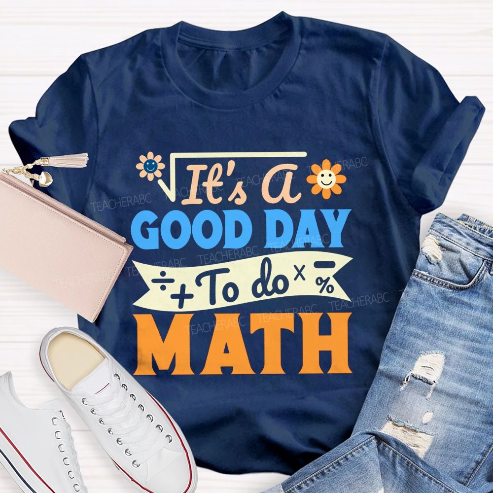It'S A Good Day To Do Math And Smiley Flower Math Teacher T-shirt