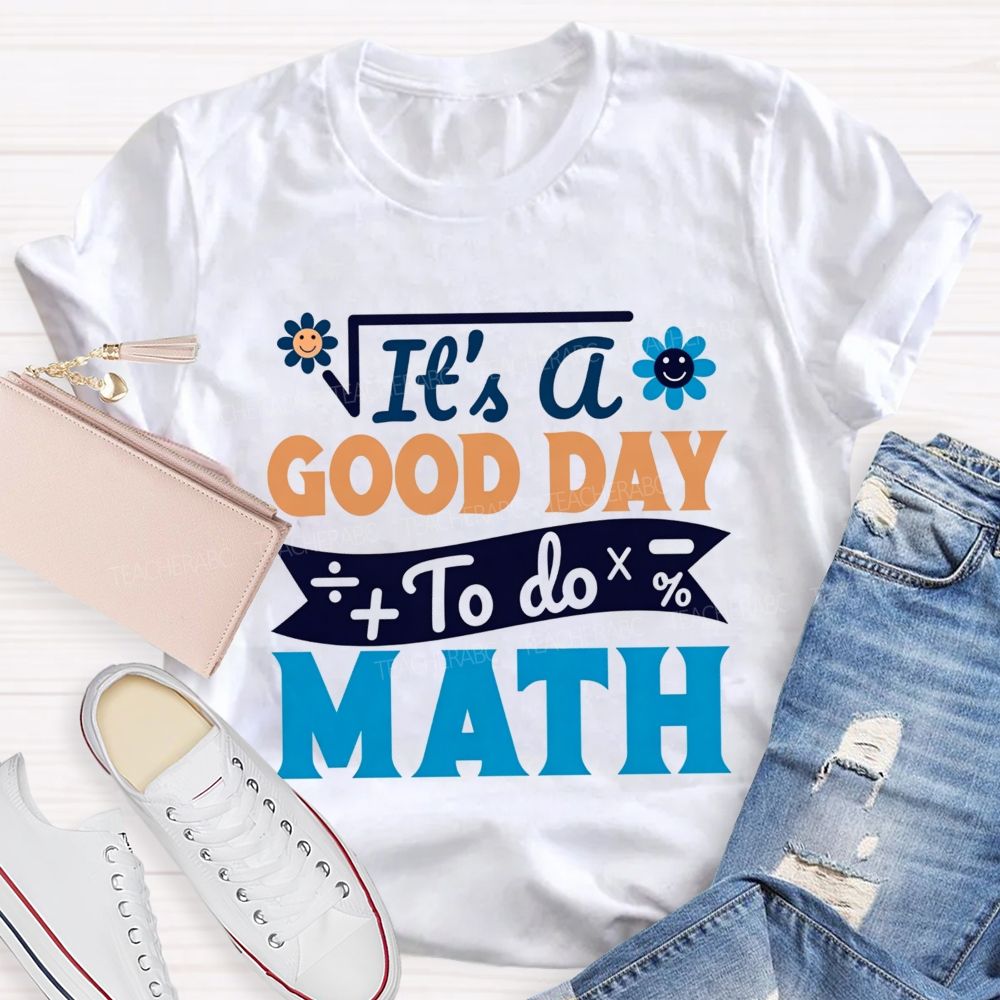 It'S A Good Day To Do Math And Smiley Flower Math Teacher T-shirt