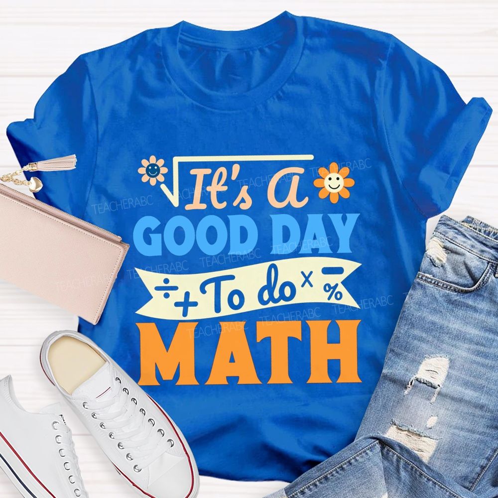 It'S A Good Day To Do Math And Smiley Flower Math Teacher T-shirt