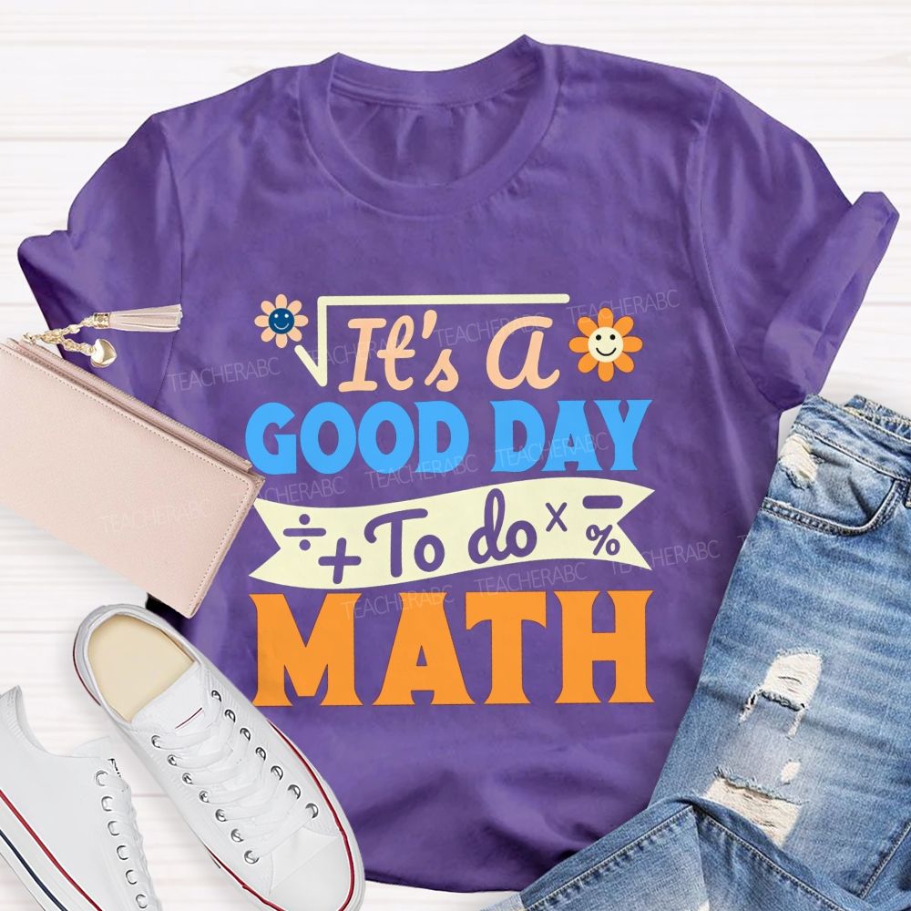 It'S A Good Day To Do Math And Smiley Flower Math Teacher T-shirt