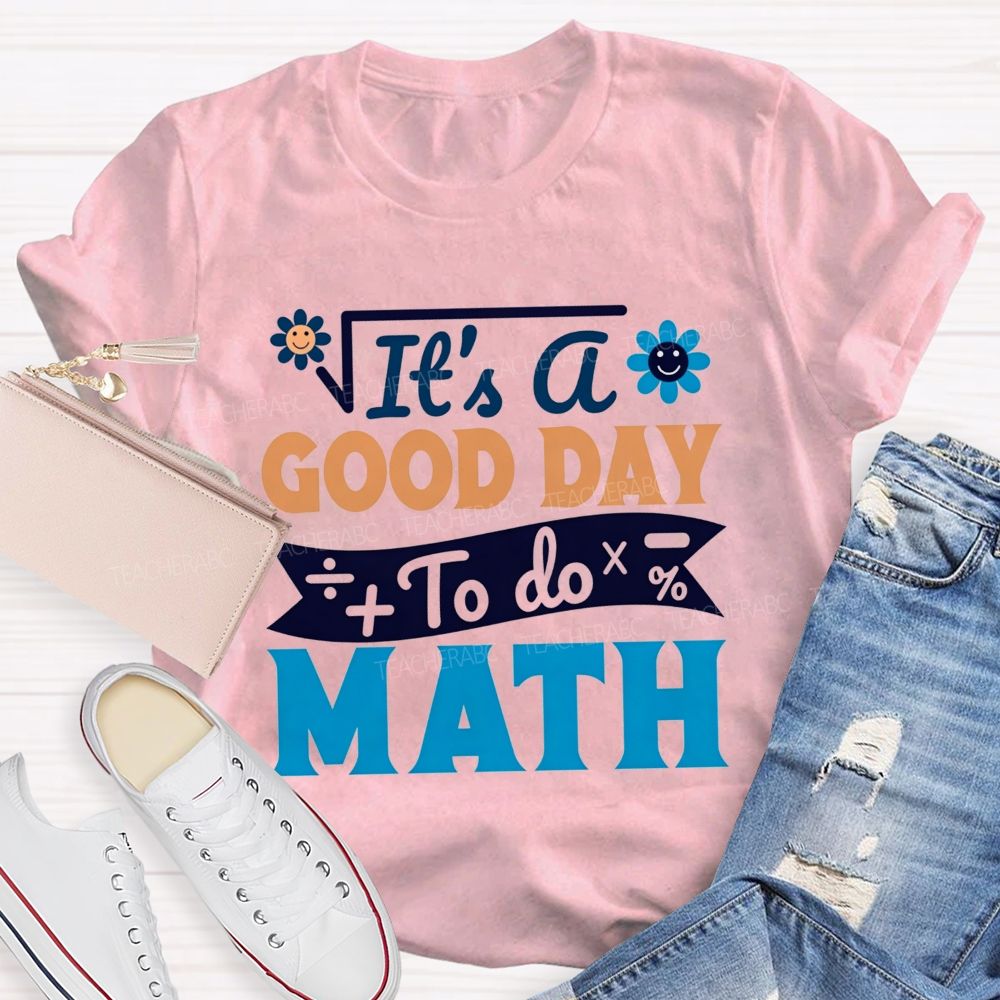It'S A Good Day To Do Math And Smiley Flower Math Teacher T-shirt