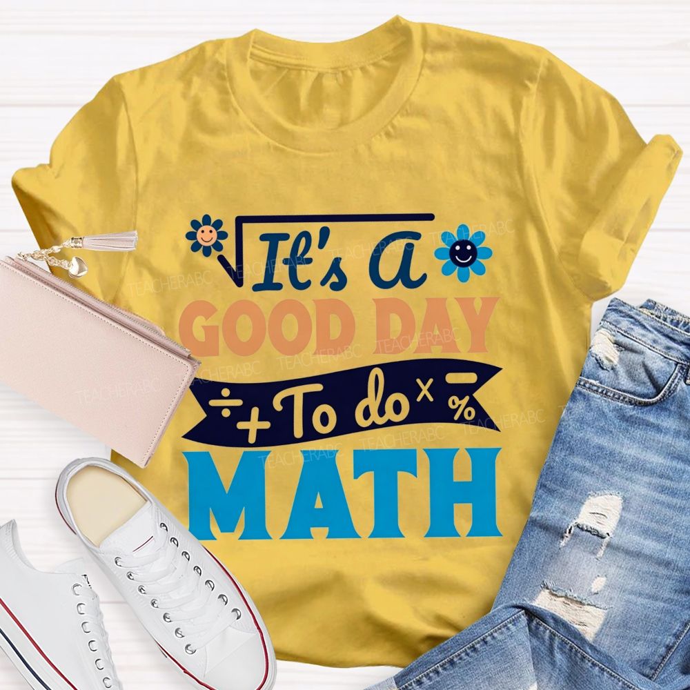 It'S A Good Day To Do Math And Smiley Flower Math Teacher T-shirt