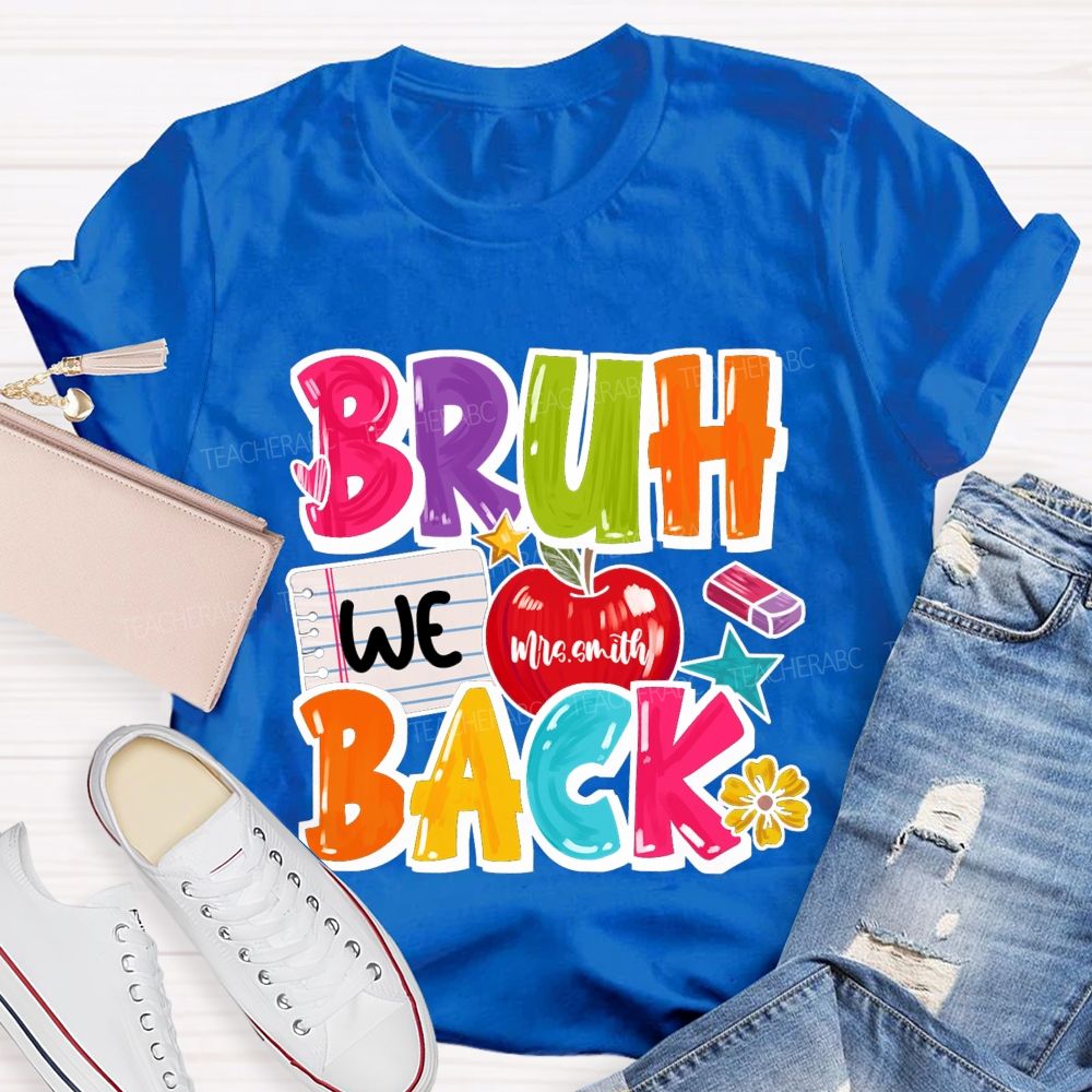 Personalized Name Bruh We Back Apple Back To School Teacher T-Shirt