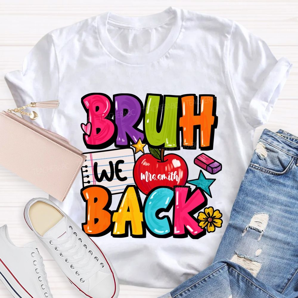 Personalized Name Bruh We Back Apple Back To School Teacher T-Shirt
