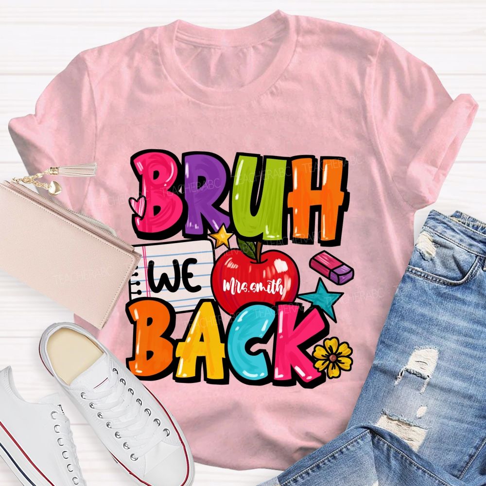 Personalized Name Bruh We Back Apple Back To School Teacher T-Shirt