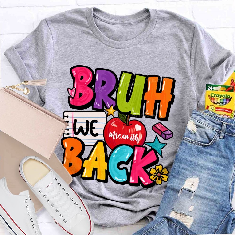 Personalized Name Bruh We Back Apple Back To School Teacher T-Shirt