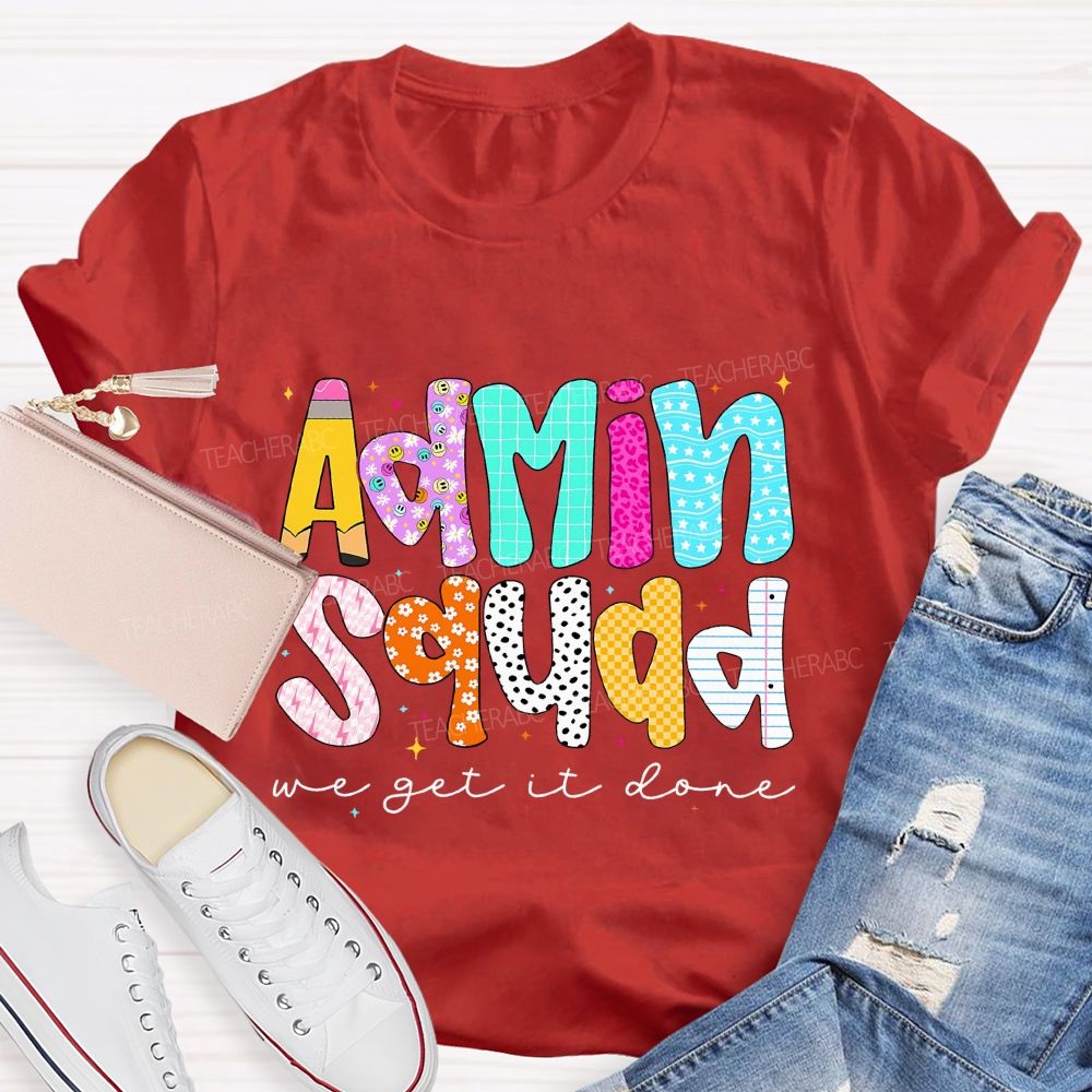 Admin Squad We Get It Done Back To School Teacher T-Shirt