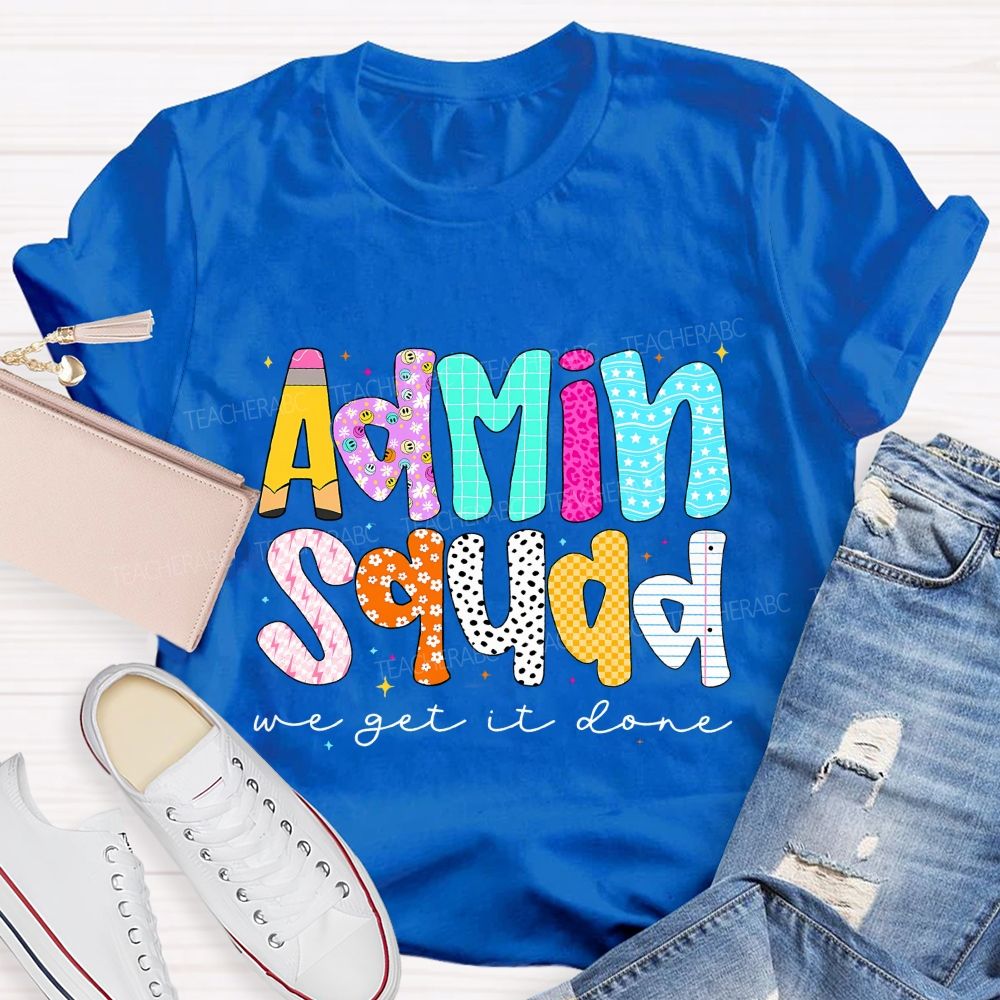 Admin Squad We Get It Done Back To School Teacher T-Shirt