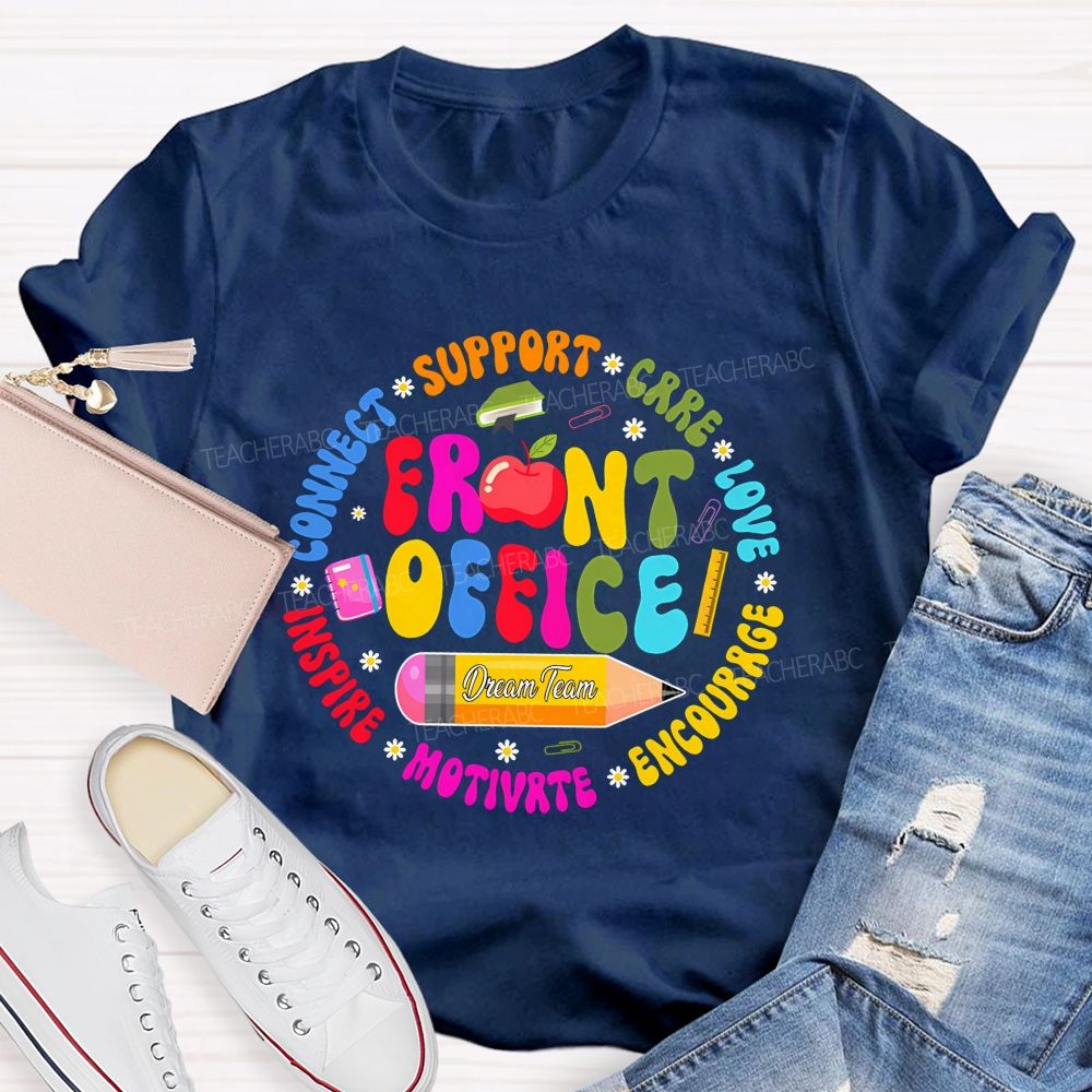 Front Office Dream Team Support Care Love Encourage Teacher T-Shirt