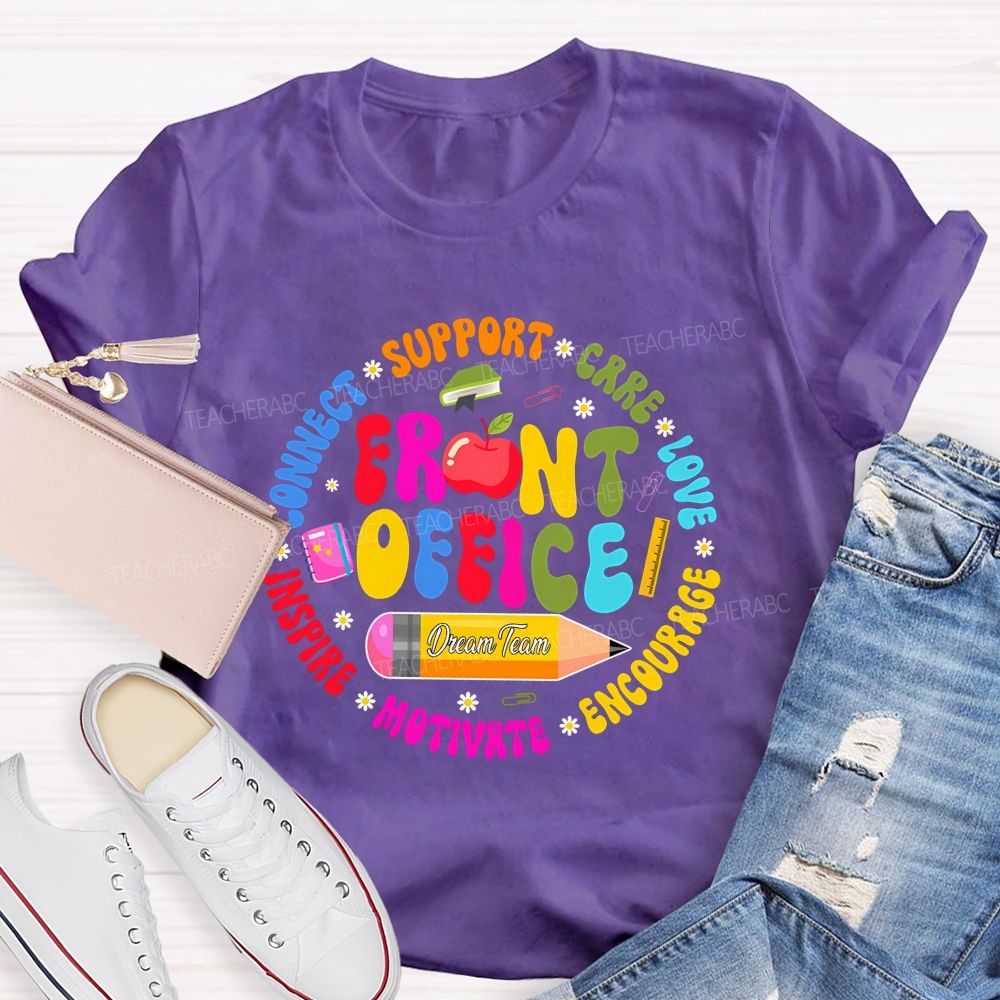 Front Office Dream Team Support Care Love Encourage Teacher T-Shirt