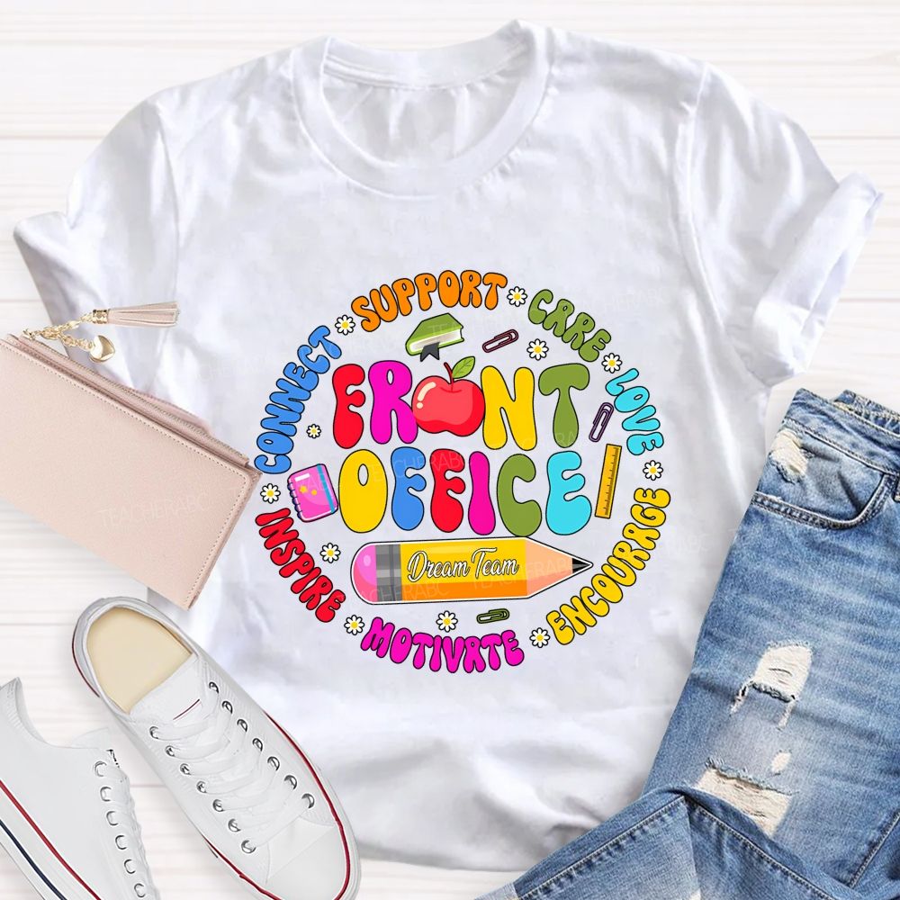 Front Office Dream Team Support Care Love Encourage Teacher T-Shirt