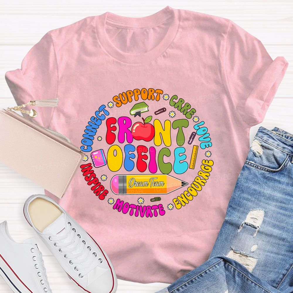 Front Office Dream Team Support Care Love Encourage Teacher T-Shirt