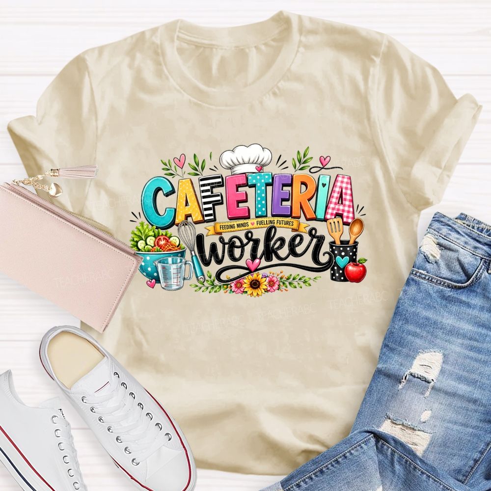 Cafeteria Worker  Feeding Minds Fuelling Futures T-shirt