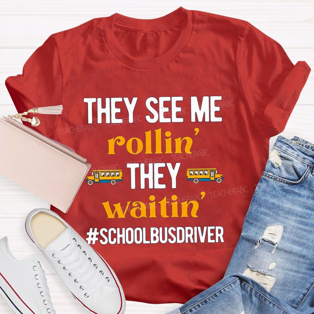 They See Me Rollin' They Waitin' School Bus Driver T-shirt