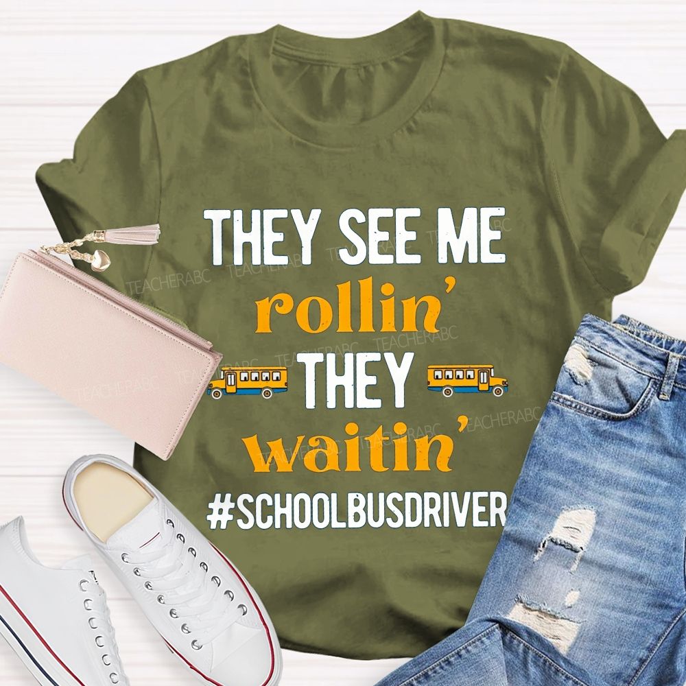They See Me Rollin' They Waitin' School Bus Driver T-shirt