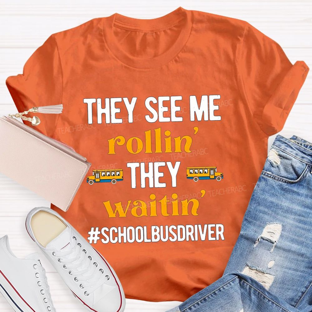 They See Me Rollin' They Waitin' School Bus Driver T-shirt