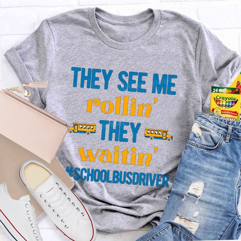 They See Me Rollin' They Waitin' School Bus Driver T-shirt