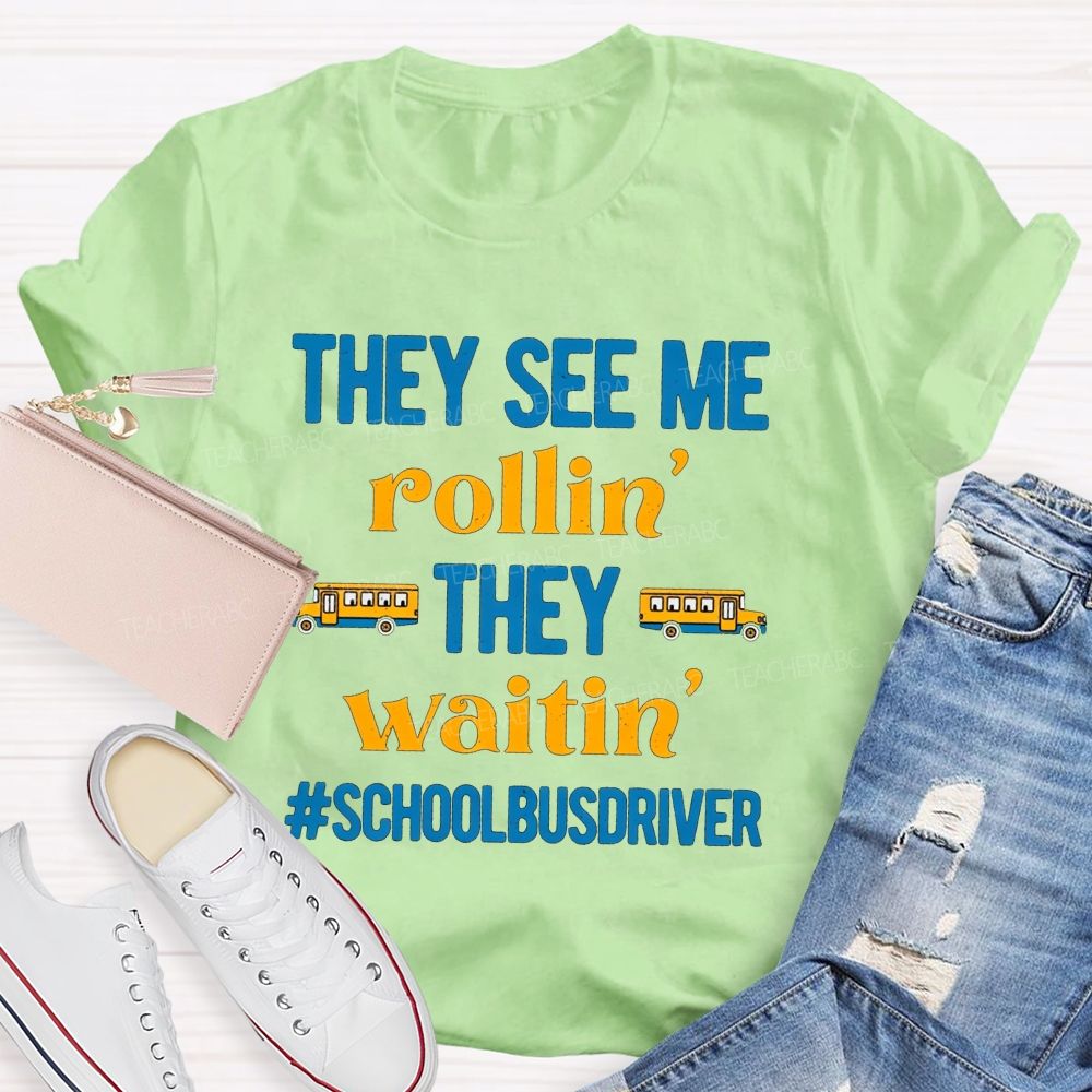 They See Me Rollin' They Waitin' School Bus Driver T-shirt