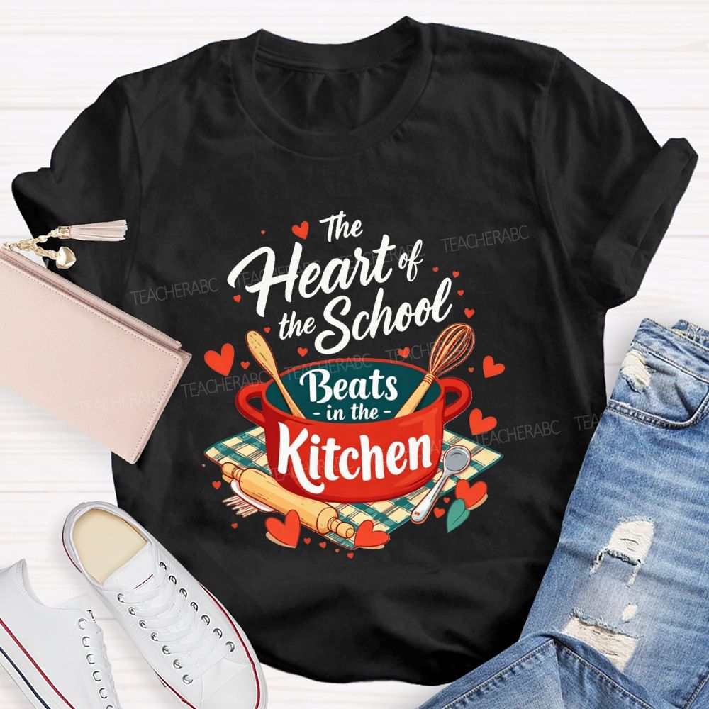 The Heart Of The School Beats In The Kitchen T-shirt