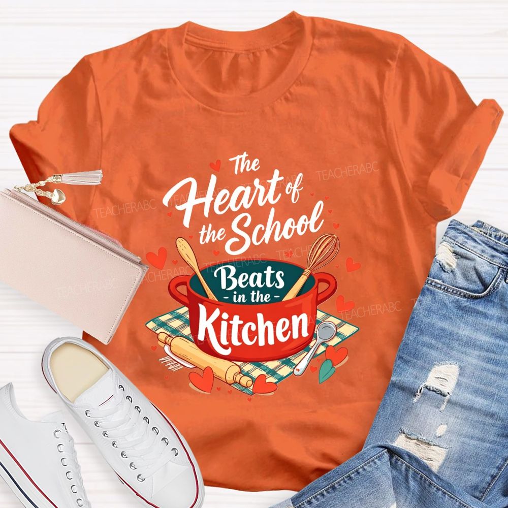The Heart Of The School Beats In The Kitchen T-shirt